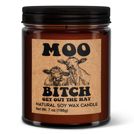 MOO B!tch Get Out The Hay! - 7oz Votive Soy Candle