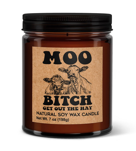 MOO B!tch Get Out The Hay! - 7oz Votive Soy Candle