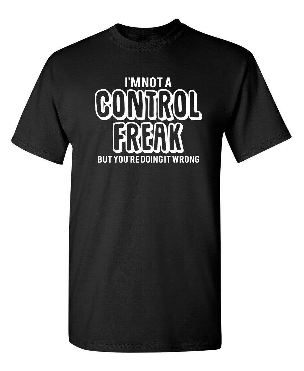 I'm Not A Control Freak But You're Doing It Wrong
