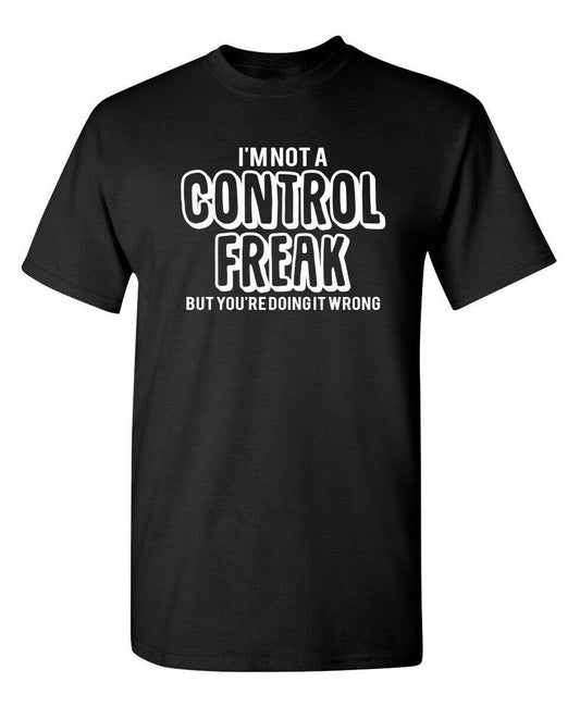 I'm Not A Control Freak But You're Doing It Wrong