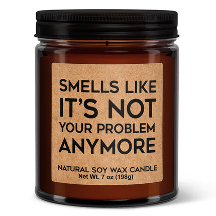 Smells Like It's Not Your Problem Soy Candle